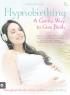 Hypnobirthing: A Gentle Way to Give Birth